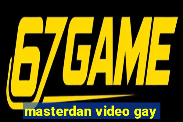 masterdan video gay